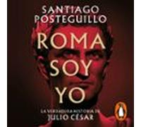 Roma Soy Yo (serie Julio César 1) (audiolibro)