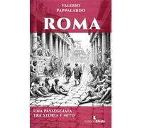 Roma. Una passeggiata tra storia e mito (De ortibus et occasibus)