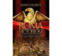 Roma victoriosa. Como una aldea italiana llego a conquistar la mitad del mundo conocido (Bolsillo)