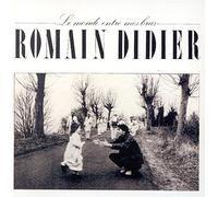 Romain Didier – Le monde entre mes bras – Creon