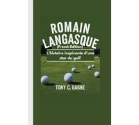 ROMAIN LANGASQUE (French Edition): L'histoire inspirante d'une star du golf