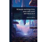 Roman Antiquities, and Ancient Mythology