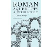 Roman Aqueducts and Water Supply (Duckworth Archaeology)