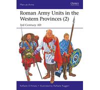 Roman Army Units in the Western Provinces (2): 3rd Century AD (Men-at-Arms)