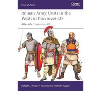 Roman Army Units in the Western Provinces (3): 4th-5th Centuries AD: 557 (Men-at-Arms)