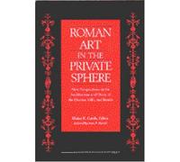 Roman Art in the Private Sphere: New Perspectives on the Architecture and Decor of the Domus, Villa and Insula (1994-12-31)