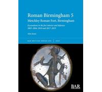 Roman Birmingham 5: Metchley Roman Fort, Birmingham: Excavations in the fort interior and defences 2003-2004, 2010 and 2017-2019: 694 (British)