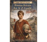 Roman Britain: An A-Z Guide (The Vault Files)