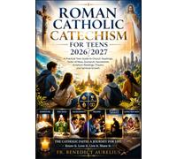 Roman Catholic Catechism for Teens 2026/2027: A Practical Teen Guide to Church Teachings, Order of Mass, Eucharist, Sacraments, Scripture Readings, Prayers, and Spiritual Growth.