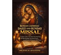 Roman Catholic Daily and Sunday Missal: Complete Guide to the order of the holy Mass with Bible readings, devotional prayers, sacred hymns and interactive faith practices