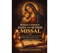 Roman Catholic Daily and Sunday Missal: Complete Guide to the order of the holy Mass with Bible readings, devotional prayers, sacred hymns and interactive faith practices