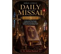 Roman Catholic Daily Missal 2026/2027: Complete Sunday Mass Readings, Gospel Reflections, Order of Mass, Catholic Prayers, and Liturgical Calendar for Sunday Cycle B and Weekday Cycle I