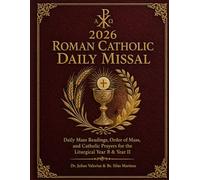 ROMAN CATHOLIC DAILY MISSAL 2026: Daily Mass Readings, Order of Mass, and Catholic Prayers for the Liturgical Year B & Year II