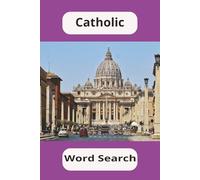 Roman Catholic Word Search: Pray You Can Find All Of The Words! A Great Puzzle For Religious Studies, Vocabulary Development, or an Opportunity to Relax and Unwind...far from screens.
