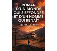 Roman d’un monde qui s’effondre et d’un homme qui renaît (Les Voies de la Transformation)