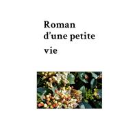 Roman d'une petite vie
