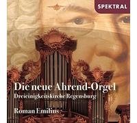 Roman Emilius - Die neue Ahrend-Orgel der Dreieinigkeitskirche Regensburg