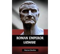 ROMAN EMPEROR LICINIUS: THE LAST PAGAN EMPEROR OF THE EAST