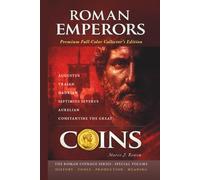 ROMAN EMPERORS COINS: Six Roman Emperors and Their Coins - What Power Chose to Show and Conceal (THE ROMAN COINAGE SERIES: History • Craft • Production • Meaning)