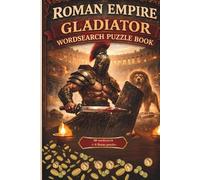 ROMAN EMPIRE GLADIATOR PUZZLE BOOK: 30 WORDSEARCH + 6 BONUS PUZZLES (3 mazes and 3 word scrambles)