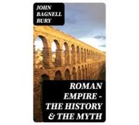 Roman Empire - The History & The Myth (ebook)