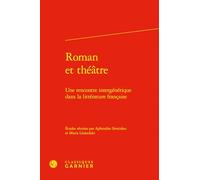 Roman et Théâtre: Une rencontre intergénérique dans la littérature française (Rencontres, 10)