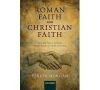Roman Faith and Christian Faith: Pistis And Fides In The Early Roman Empire And Early Churches