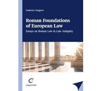 Roman foundations of European law. Essays on late antiquity Roman law