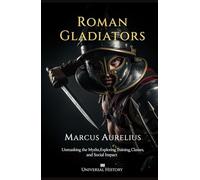 Roman Gladiators: Unmasking the Myths, Exploring Training, Classes, and Social Impact (The Eagle's Shadow: Chronicles of the Roman Empire))