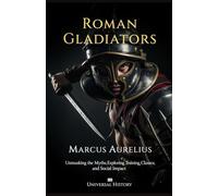 Roman Gladiators: Unmasking the Myths, Exploring Training, Classes, and Social Impact (The Eagle's Shadow: Chronicles of the Roman Empire))