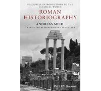 Roman Historiography: An Introduction to its Basic Aspects and Development (Blackwell Introductions to the Classical World)