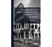 Roman History, Abridged by Himself, for the Use of Schools