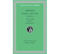 Roman History, Volume VI: Civil Wars, Book 5. Fragments: 544 (Loeb Classical Library)