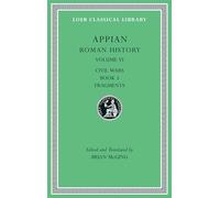 Roman History, Volume VI: Civil Wars, Book 5. Fragments: 544 (Loeb Classical Library)