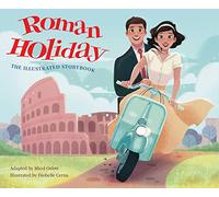 Roman Holiday: The Illustrated Storybook