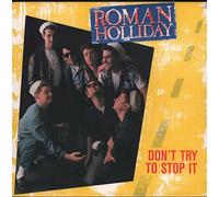 Roman Holliday - Roman Holliday - Don't Try To Stop It - [7"]