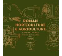 Roman Horticulture and Agriculture: Poems for Children