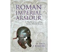 Roman Imperial Armour: The production of early imperial military armour