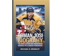 ROMAN JOSI BIOGRAPHY: The Swiss Captain Who Transformed Nashville Into A Hockey Powerhouse