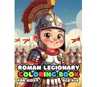 Roman Legionary Coloring For Kid Book Age 4-8: 52 Fun and Adorable Roman Legionary Illustrations for boys and girls