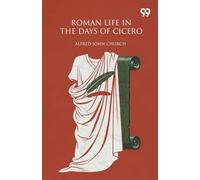 Roman Life In The Days Of Cicero