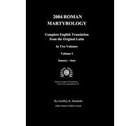 Roman Martyrology 2004 Complete English Translation from the Original Latin Volume I: Volume I of II