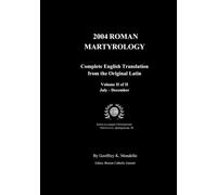 Roman Martyrology 2004 Complete English Translation from the Original Latin Volume II: Volume II of II