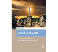 Roman North Africa: Environment, Society and Medical Contribution (Social Worlds of Late Antiquity and the Early Middle Ages)