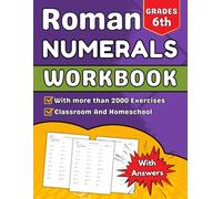 Roman Numerals Workbook For Grade 6: With More Than 2000 Exercises With Answers