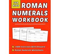 Roman Numerals Workbook For Kids: +1600 Step-by-Step Practice Exercises with Answer Key