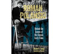 Roman Polanski: Behind the Scenes of His Classic Early Films