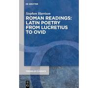 Roman Readings: Latin Poetry from Lucretius to Ovid: 188 (Trends in Classics - Supplementary Volumes, 188)