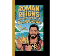 Roman Reigns And The Secret Of The Island Crown