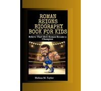 ROMAN REIGNS BIOGRAPHY BOOK FOR KIDS: Believe That! How Roman Became a Champion